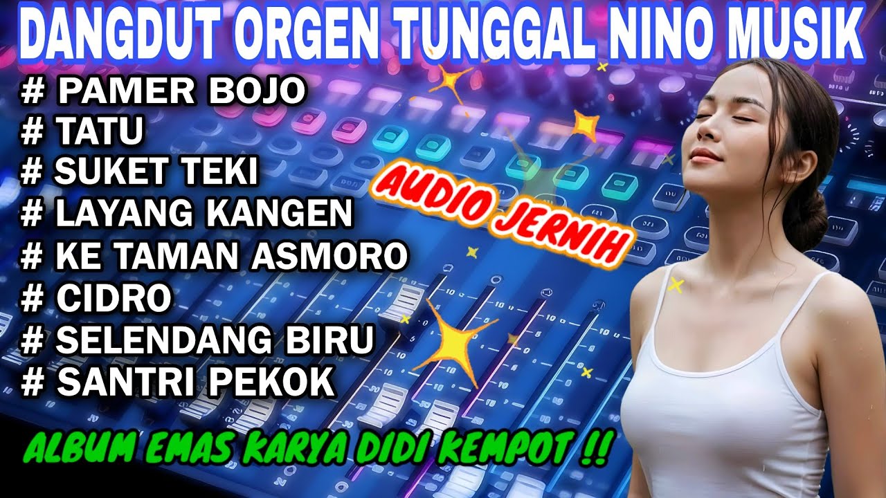 ORGEN TUNGGAL DANGDUT NINO MUSIK❗ALBUM KARYA EMAS DIDI KEMPOT❗PAMER BOJO, TATU, SUKET TEKI, CIDRO