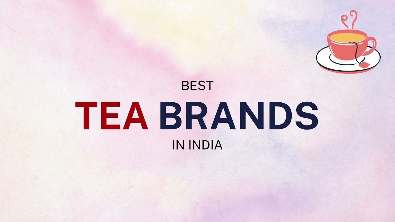 Which Is The Brand Tea Best In India? | Top 5 Tea Brands Of India | Best Chai Tea Brands