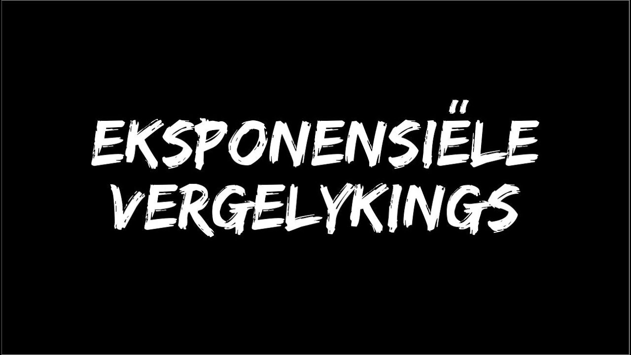 Eksponensiële Vergelykings