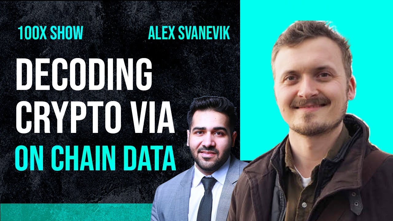 Nansen: Decoding Crypto via On-Chain Data with Alex Svanevik CEO of Nansen  | 100X Show