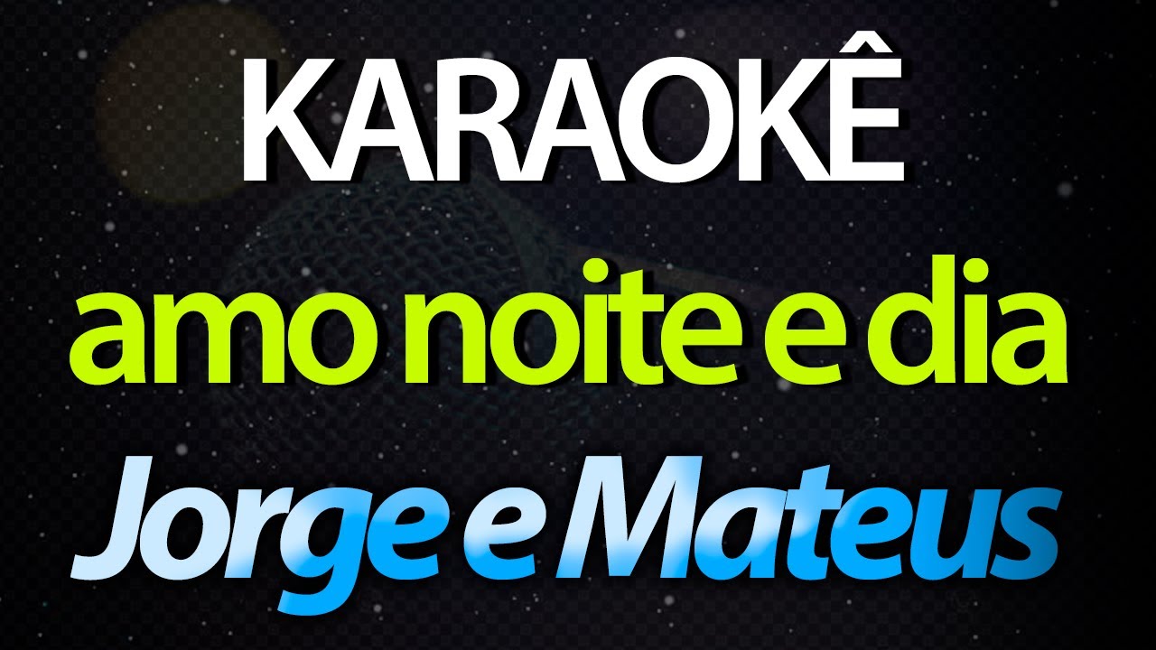 ⭐ Amo Noite e Dia (Saiba Que Eu Te Amo) - Jorge e Mateus (Karaokê Version) (Cover)