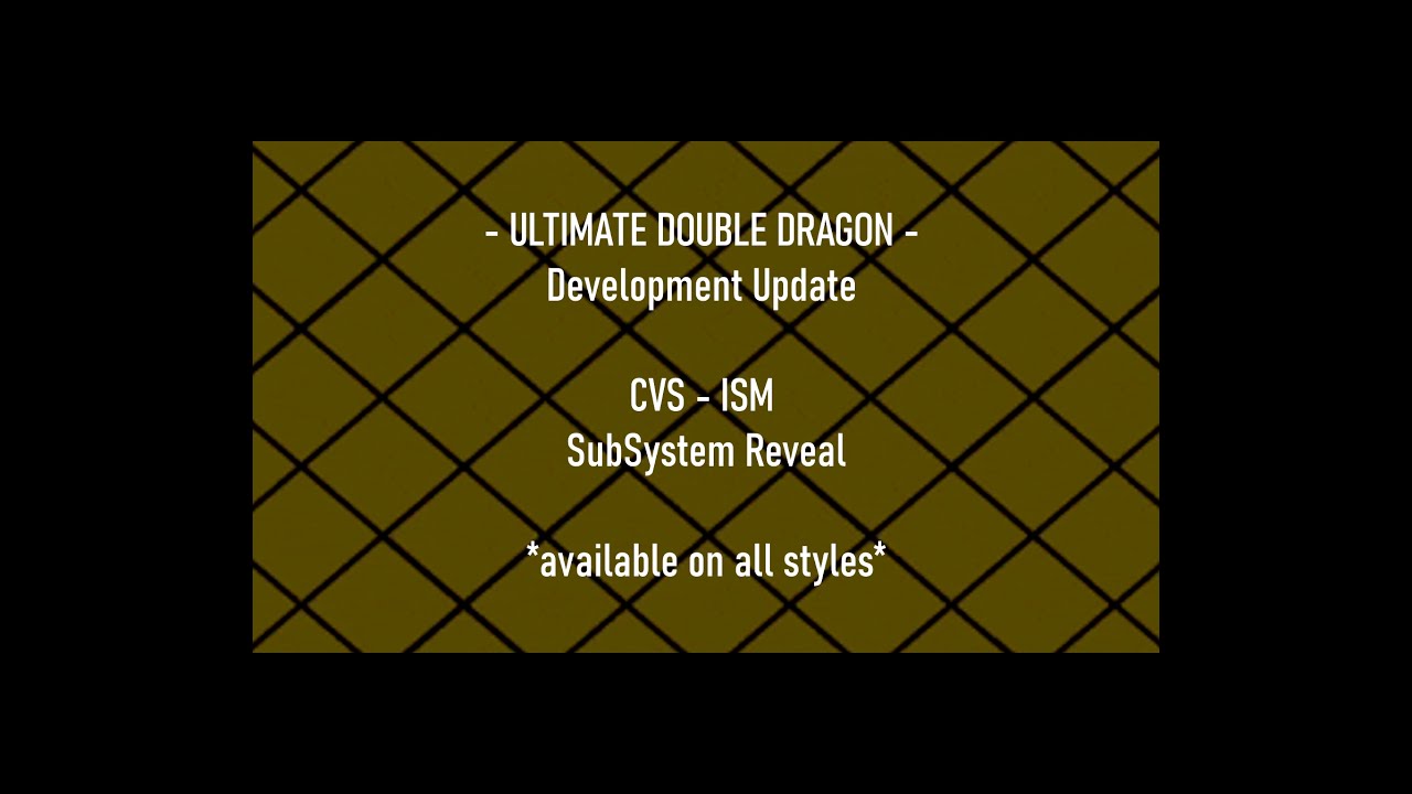 #UltimateDoubleDragon​ - The CVS-ISM SubSystem!