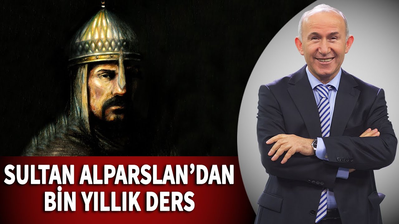 SULTAN ALPARSLAN'DAN BİN YILLIK DERS - AHMET ŞİMŞİRGİL