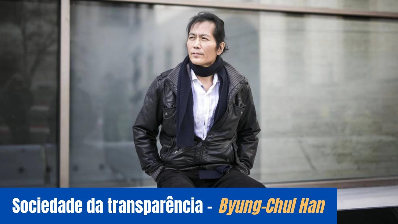 Byung Chul Han • Sociedade da transparência [Introdução]