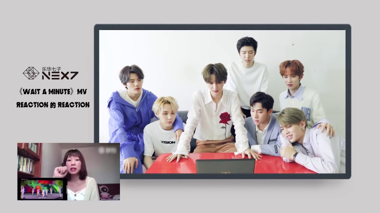 乐华七子NEXT《Wait A Minute》MV Reaction的Reaction