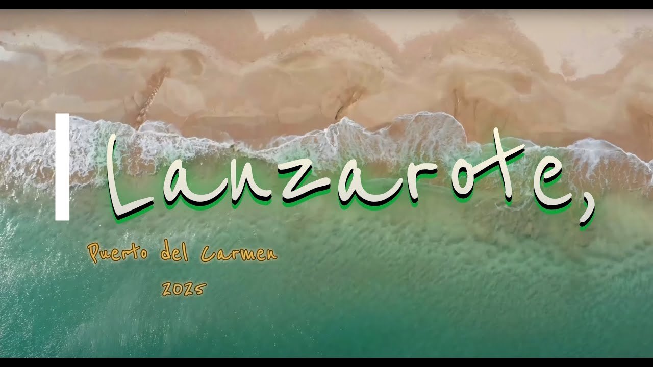 Lanzarote 2025. 4K