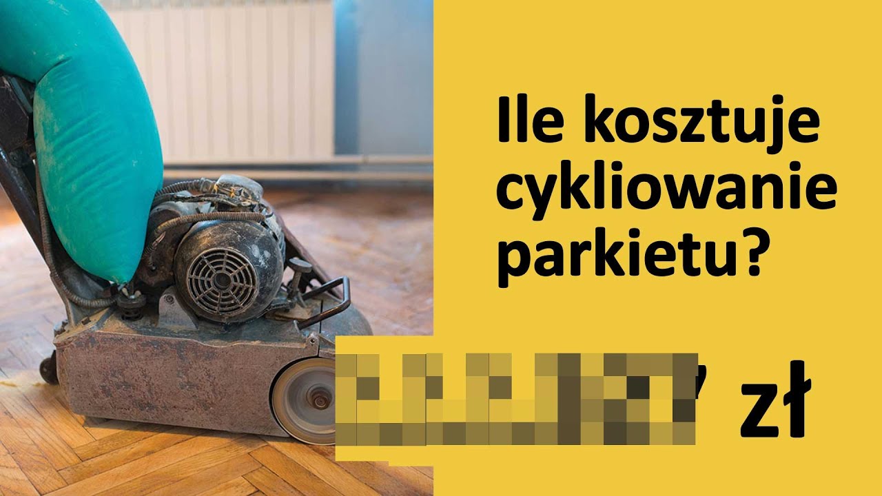 Ile kosztuje cyklinowanie parkietu?