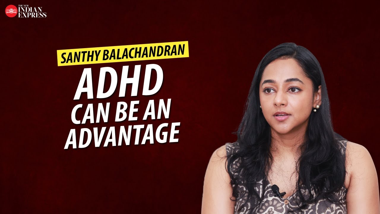 'People with ADHD can notice patterns better' - Santhy Balachandran | Interview | ADHD | TNIE Kerala