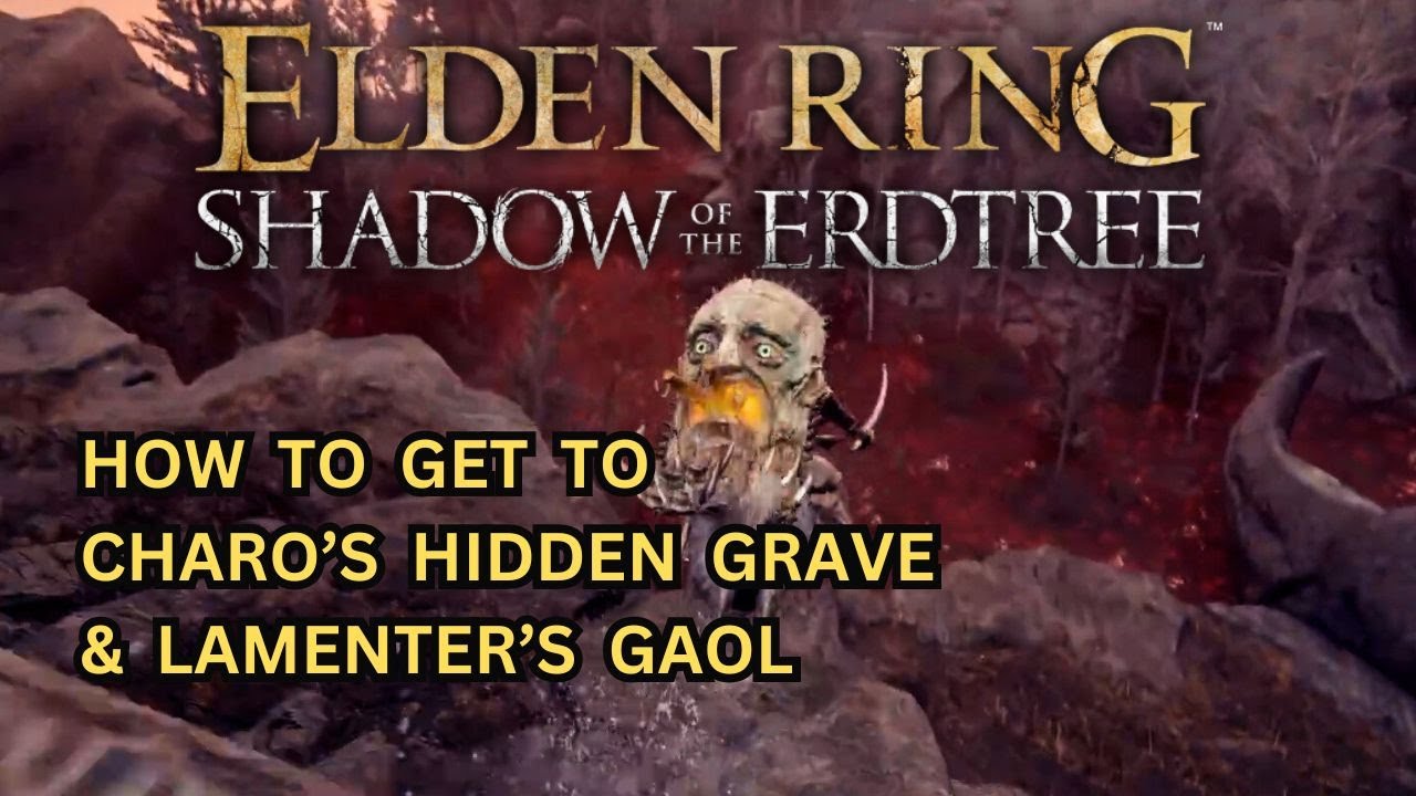 ELDEN RING DLC How to Get to Charo's Hidden Grave and the Lamenter's Gaol