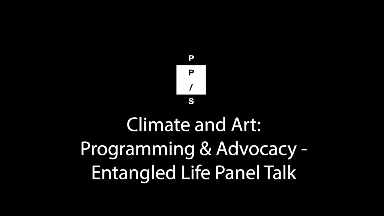Climate and Art Programming & Advocacy - Entangled Life panel talk 29th October 2025