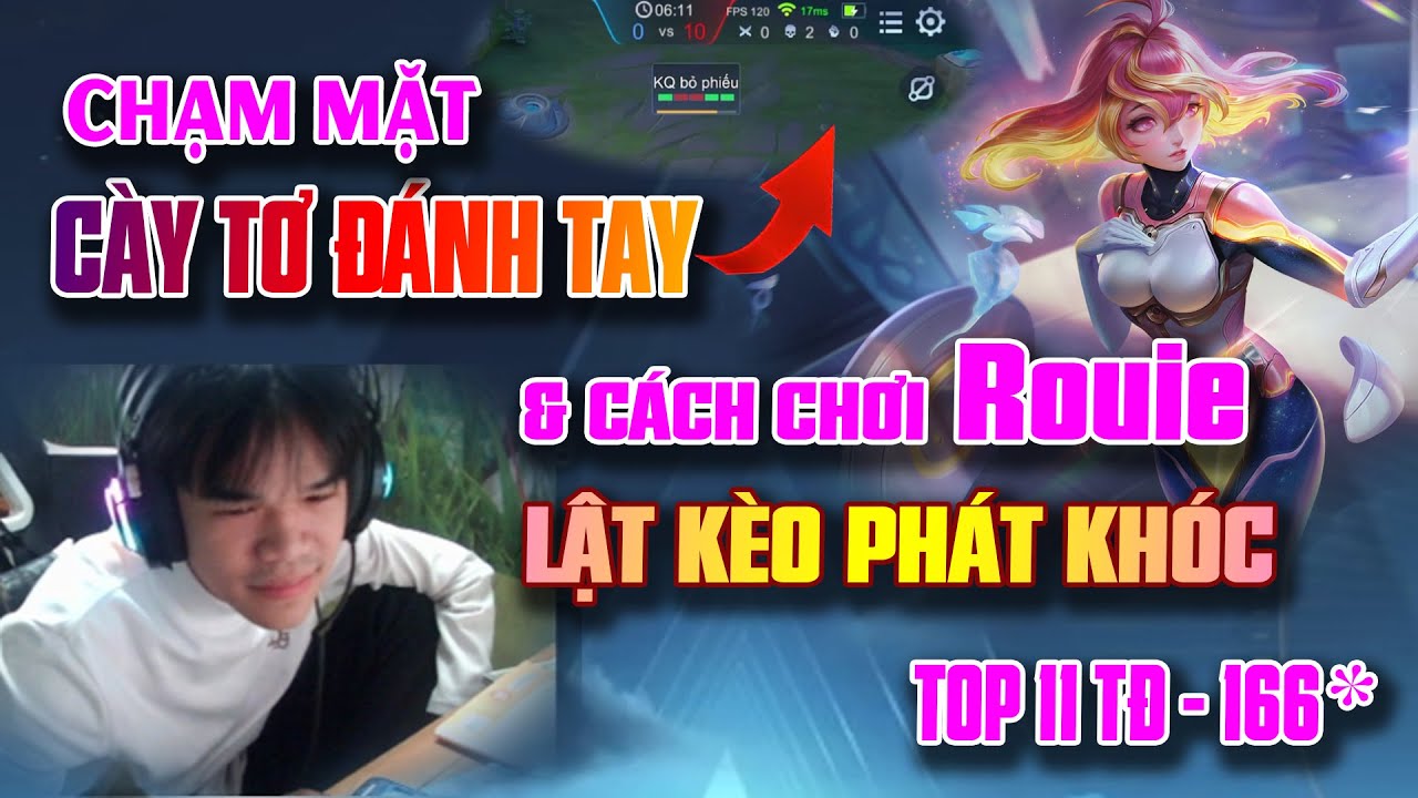 Cầm Rouie Lật K&egrave;o Ph&aacute;t Kh&oacute;c Khi Chạm Mặt C&agrave;y Tơ Đ&aacute;nh Tay | Rank 166 Sao &ndash; Top 11 Th&aacute;ch Đấu