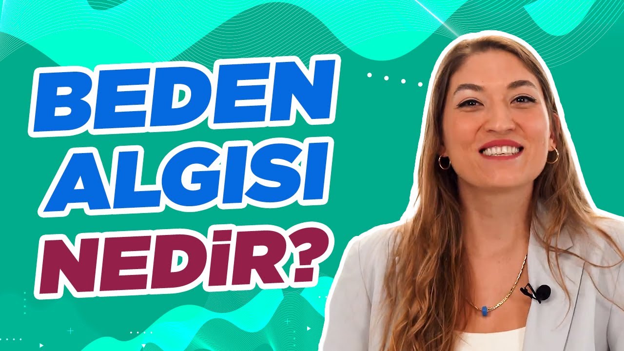 Beden Algısı Bozukluğu Belirtileri Neler? | Uzm. Dyt. & Psikolog M. Pırıl Şenol