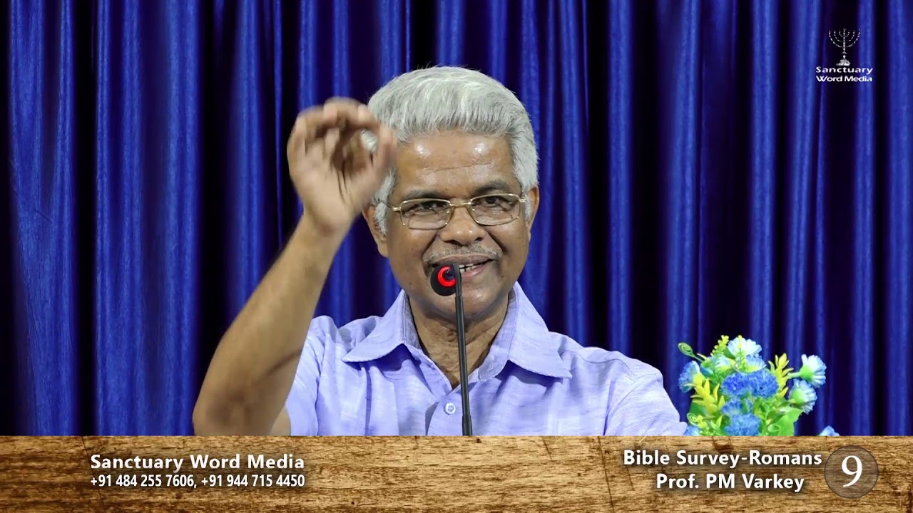 Bible Survey-ROMANS- part 09- Prof. PM Varkey@12 03 19
