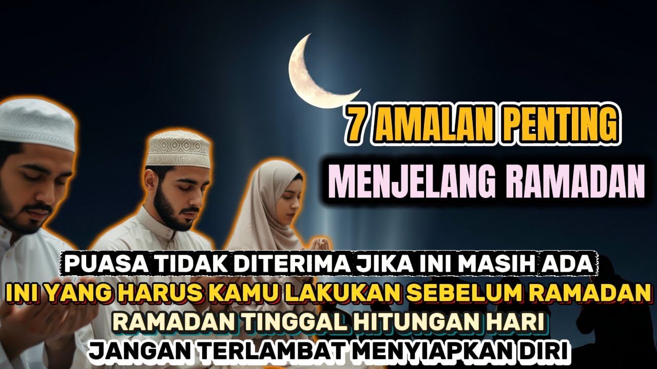 RAMADAN SUDAH DEKAT, INI YANG HARUS KITA LAKUKAN | BANYAK ORANG SALAH MENYAMBUT RAMADAN