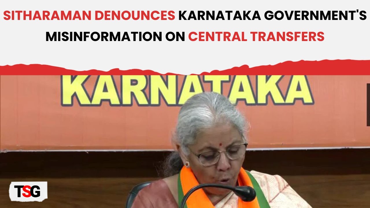 Finance Minister Sitharaman Debunks Karnataka's Claims on Central Funds