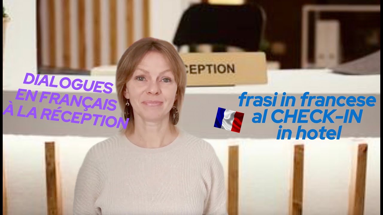 Conversazione in francese al check-in in hotel.Parte III. Frasi utili per il l'addetto al front-desk