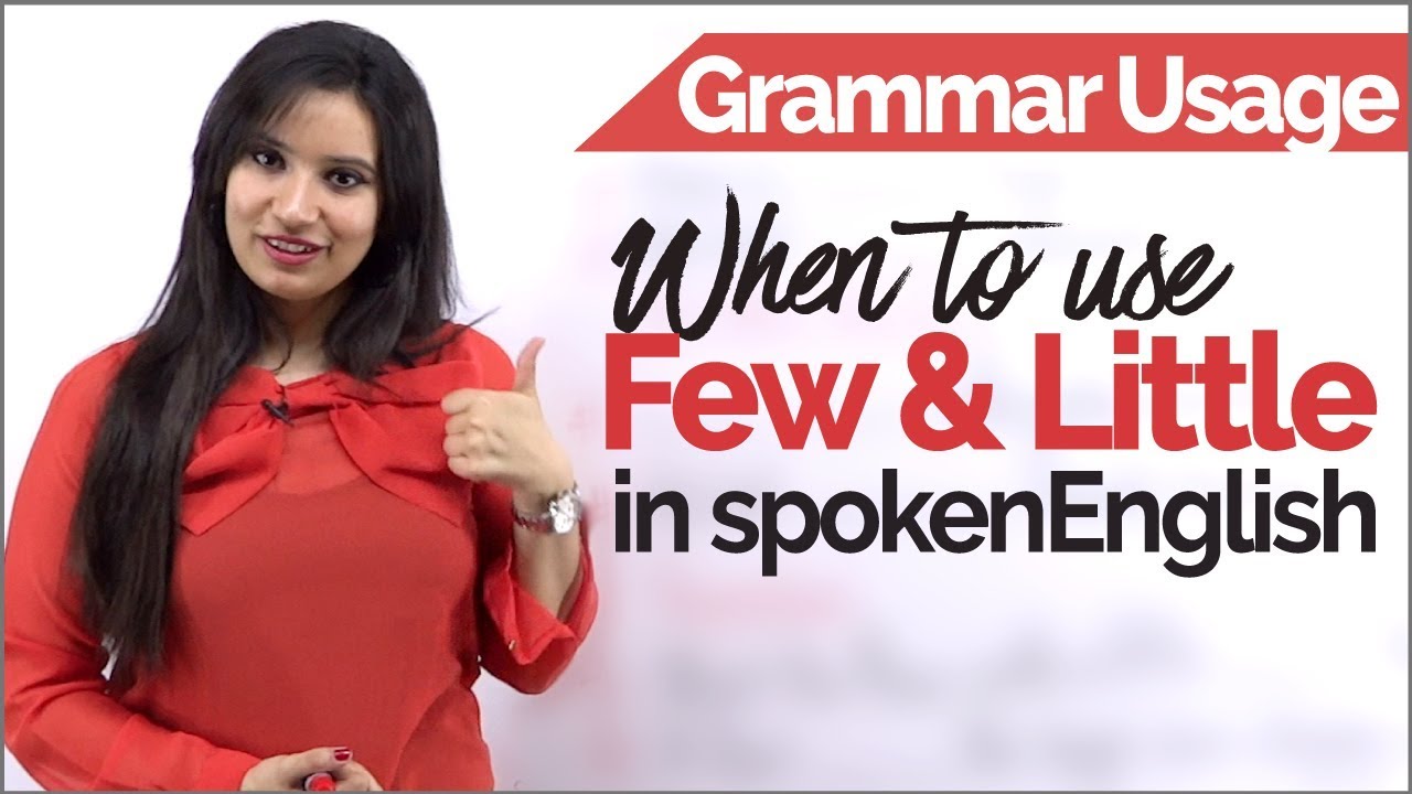 English Grammar Usage - Using FEW & LITTLE correctly in Spoken English Conversations? Learn English