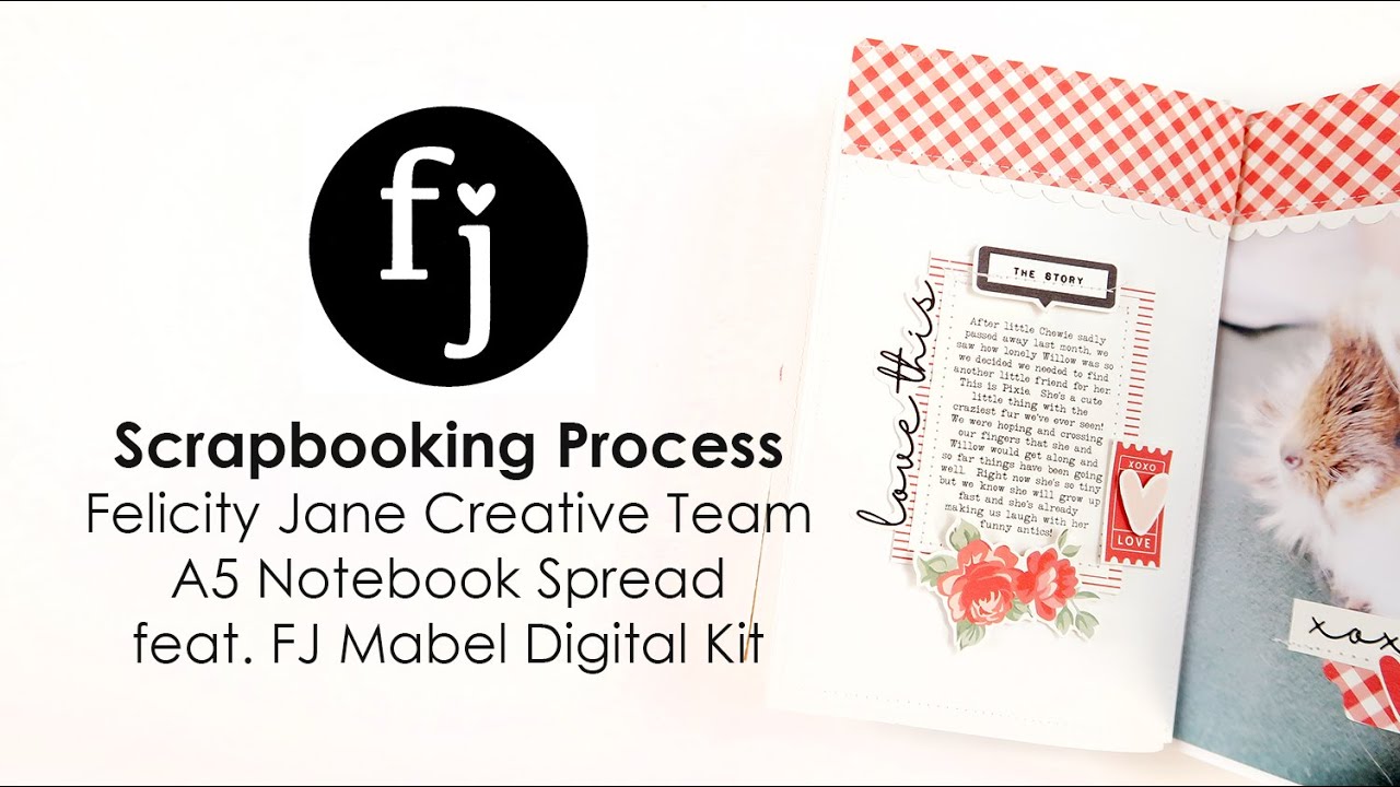 Scrapbooking Process | Felicity Jane Creative Team |  A5 Notebook Spread feat. FJ Mabel Digital Kit