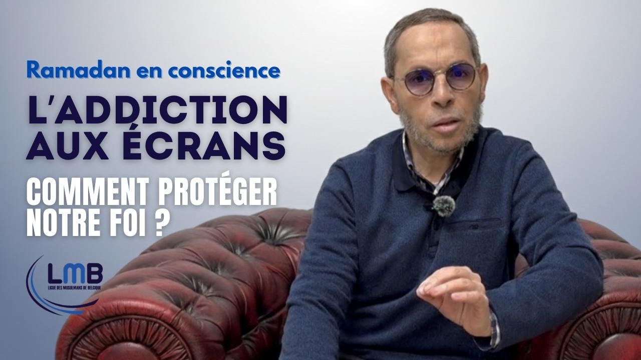 Ramadan en conscience – Épisode 1 : L’addiction aux écrans Mustafa Kastit