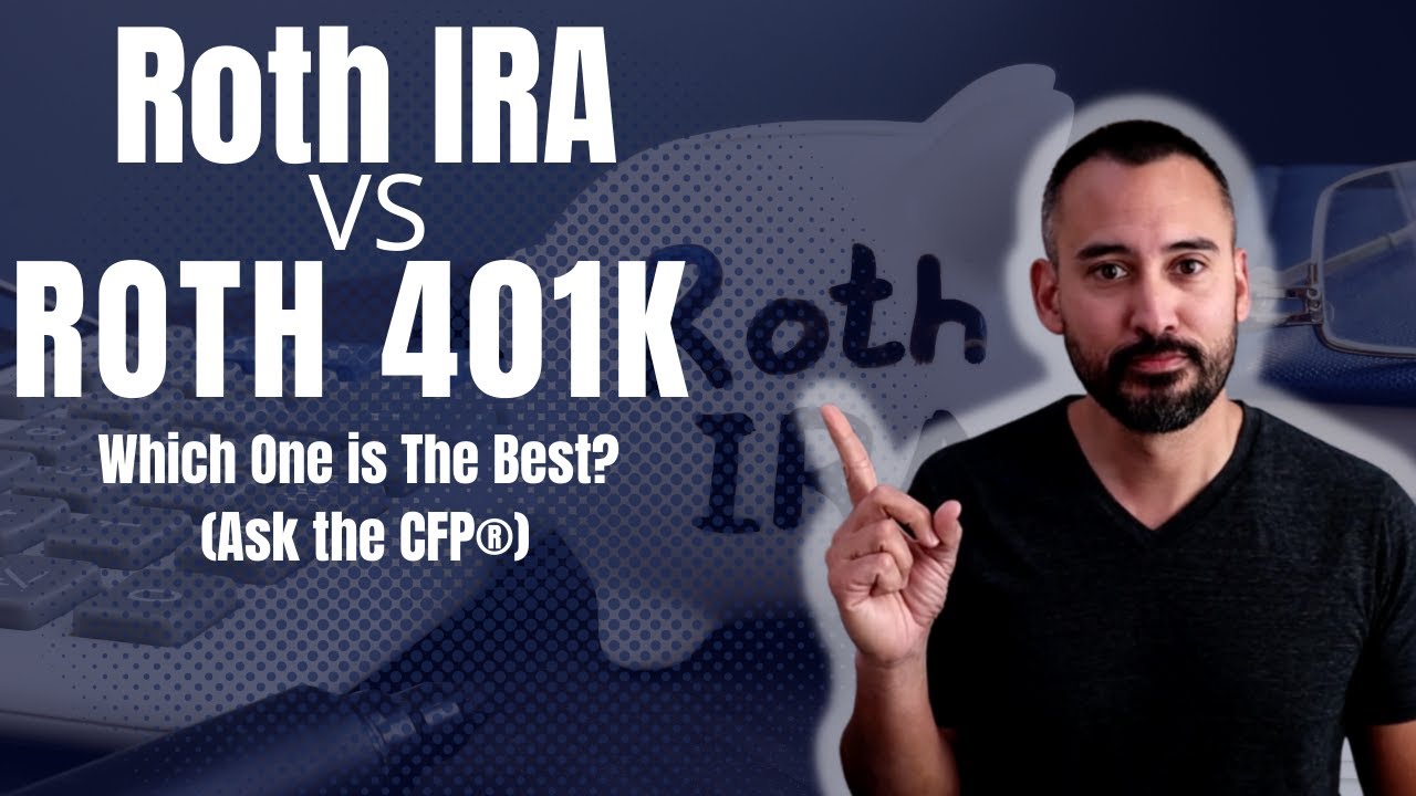 Roth IRA vs Roth 401k - Which One is The Best? (Ask the CFP®)