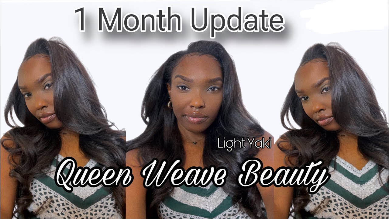 Queen Weave Beauty | 1 Month Update  Brazilian Light Yaki | The low maintenance Is what sold me
