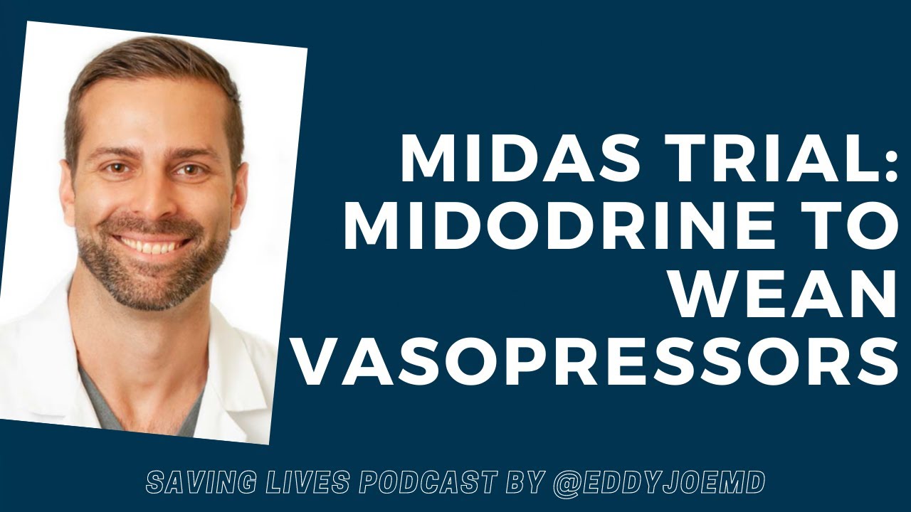 Midodrine to Wean Vasopressors: MIDAS Trial (Journal Club-ish) Saving Lives Podcast