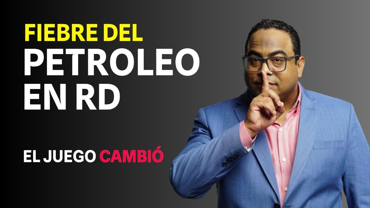 ¿Por qué ahora República Dominicana entra en la FIEBRE DEL PETRÓLEO? 5 señales reveladoras