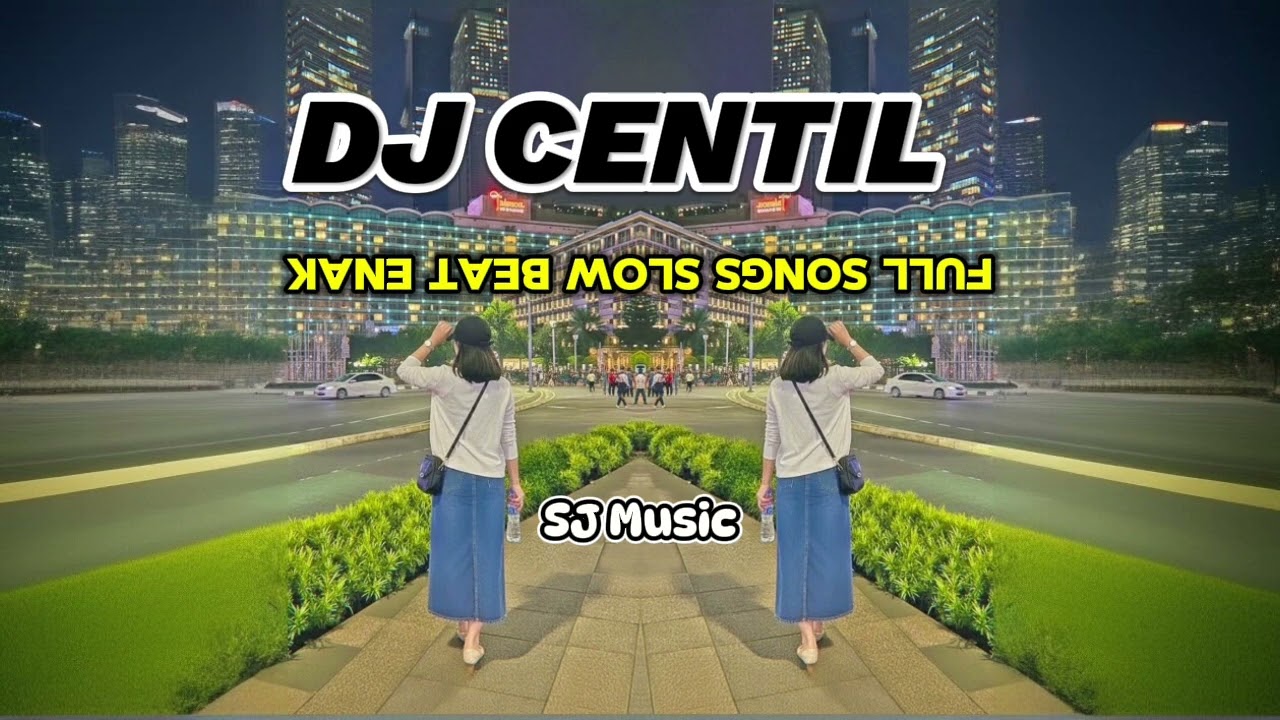DJ Centil full songs slow beat enak 