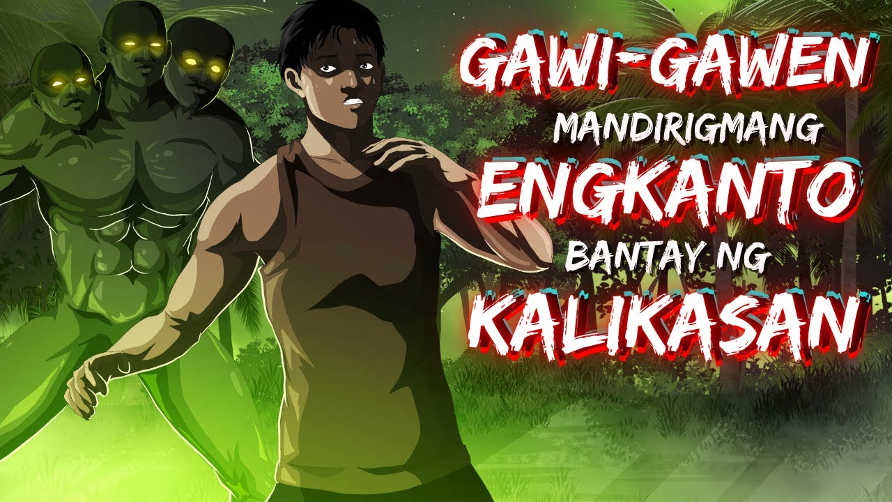 GAWI-GAWEN  | MANDIRIGMANG ENGKANTO, BANTAY NG KALIKASAN (ASWANG TRUE STORY)