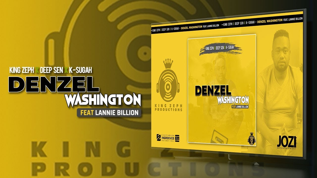 King Zeph X Deep Sen X K Sugah   Denzel Washington ft  Lannie Billion