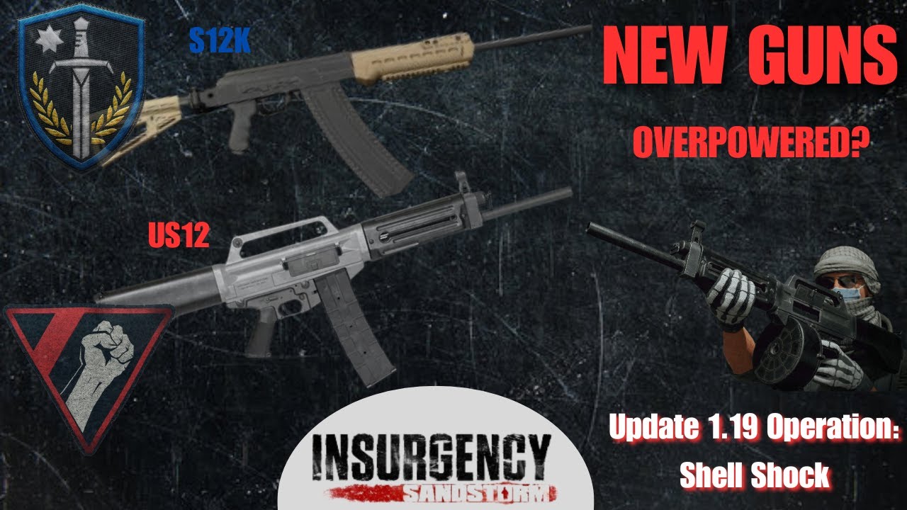 Insurgency Sandstorm Update 1.19: S12K & US12 Shotgun Gameplay + Stats