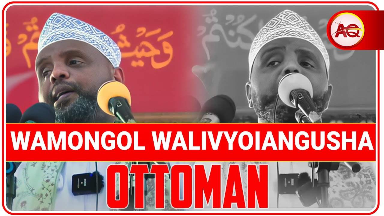 KISA CHA WAMONGOL WALIVYODONDOSHA DOLA NYINGI | NA KUFANYIA FUJO DOLA YA OTTOMAN - SH: OTHMAN MAALIM