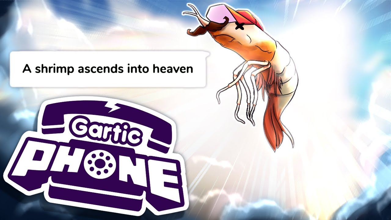 ALL HAIL THE SHRIMP HEAVEN! (Gartic Phone w/ Friends)