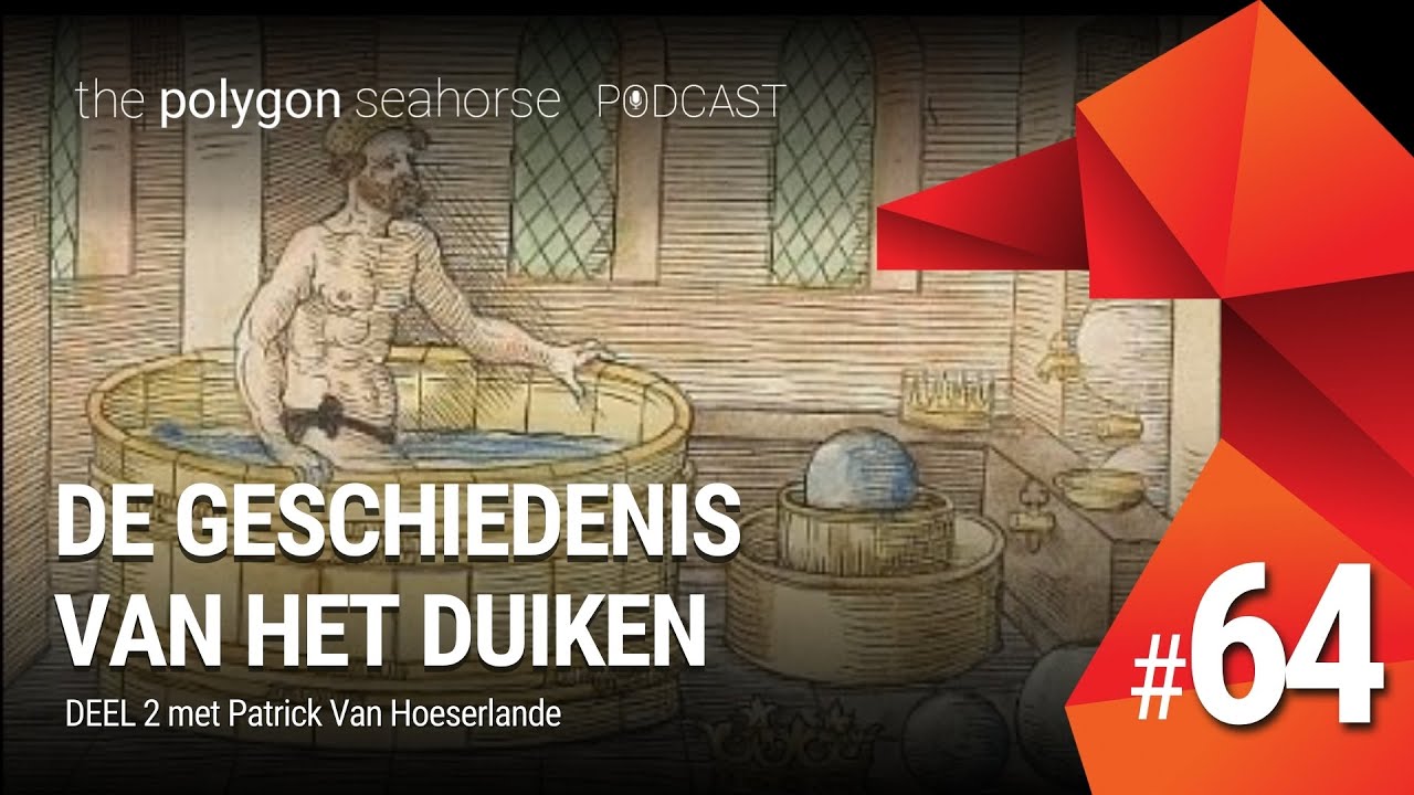 De geschiedenis van het duiken, deel 2 • Patrick Van Hoeserlande • Episode #64
