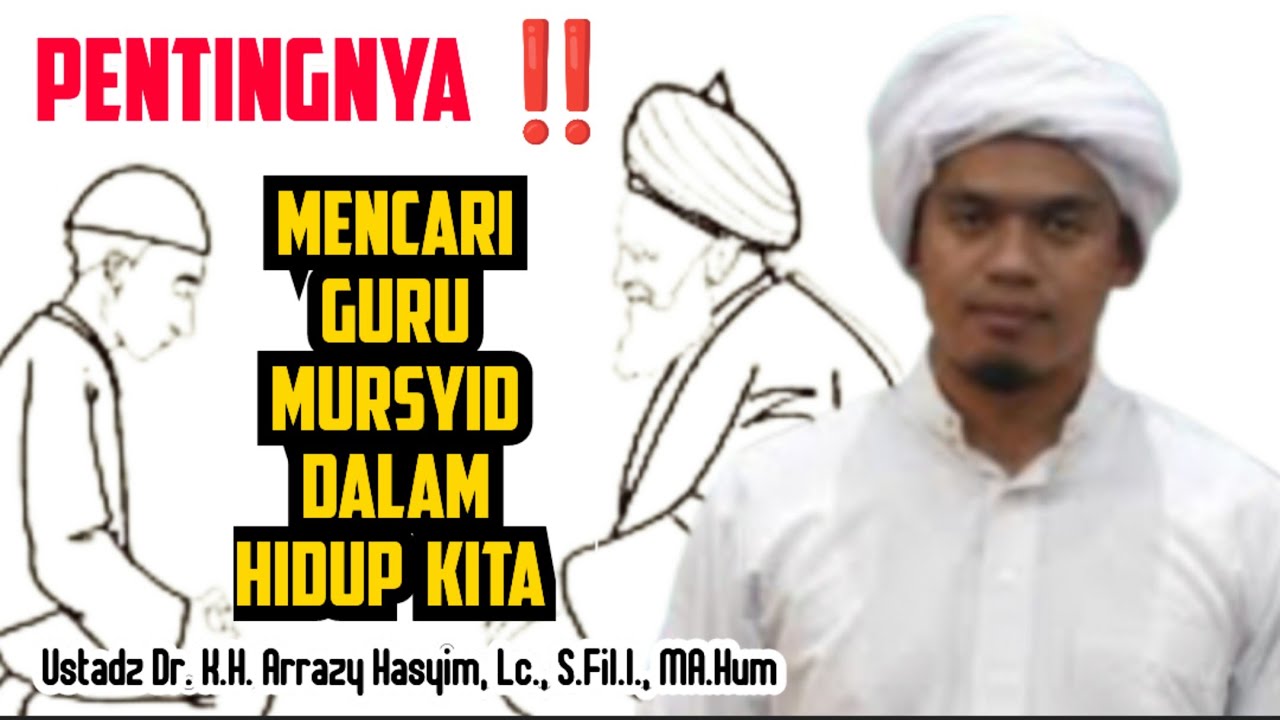 PENTINGNYA MENCARI GURU MURSYID DALAM HIDUP KITA - BUYA ARRAZY HASYIM