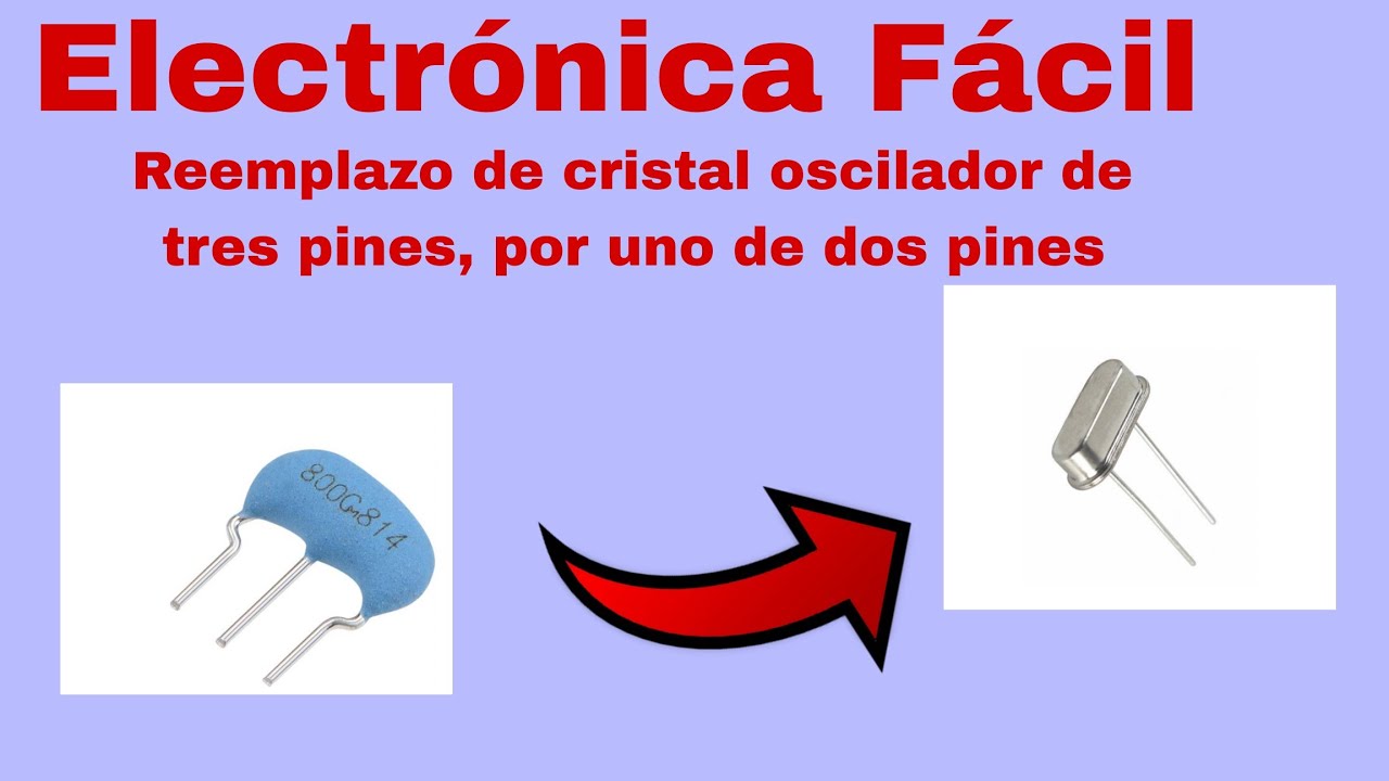 Cómo Reemplazar el cristal oscilador de tres pines, por uno de dos pines, súper sencillo.