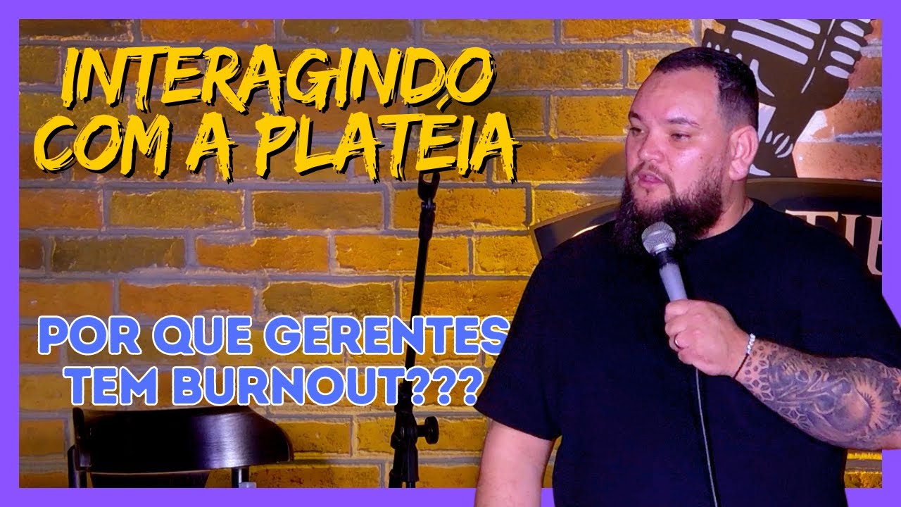DOENÇA DE GERENTE - INTERAÇÃO COM A PLATÉIA