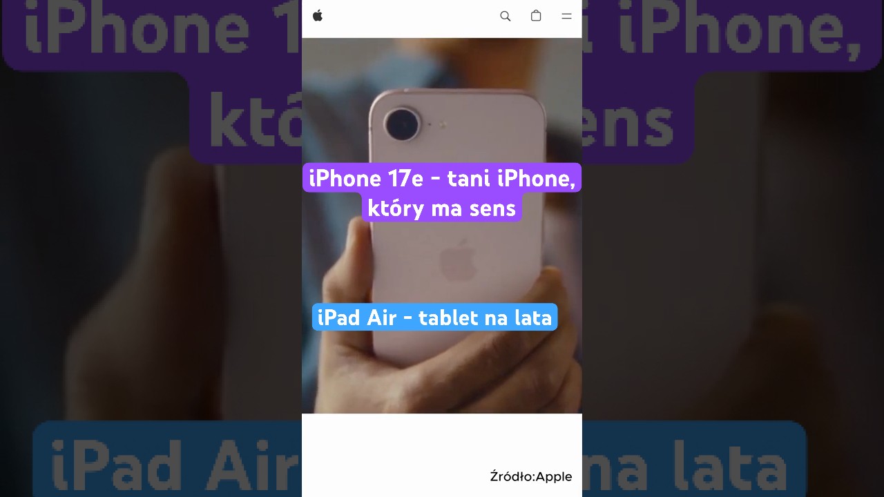 iPhone 17e &ndash; taki iPhone bez kompromis&oacute;w. iPad Air M4 &ndash; najlepszy tablet na lata