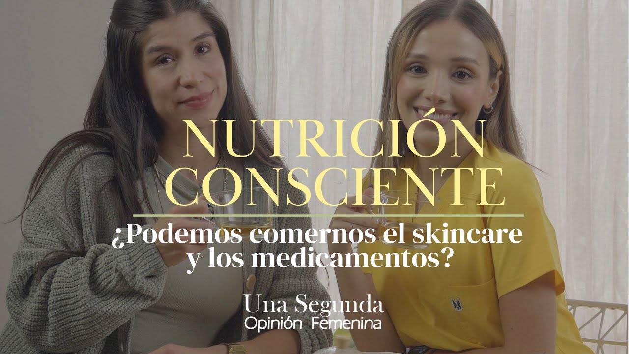 Nutrición consciente: ¿Podemos comernos el skincare y los medicamentos?