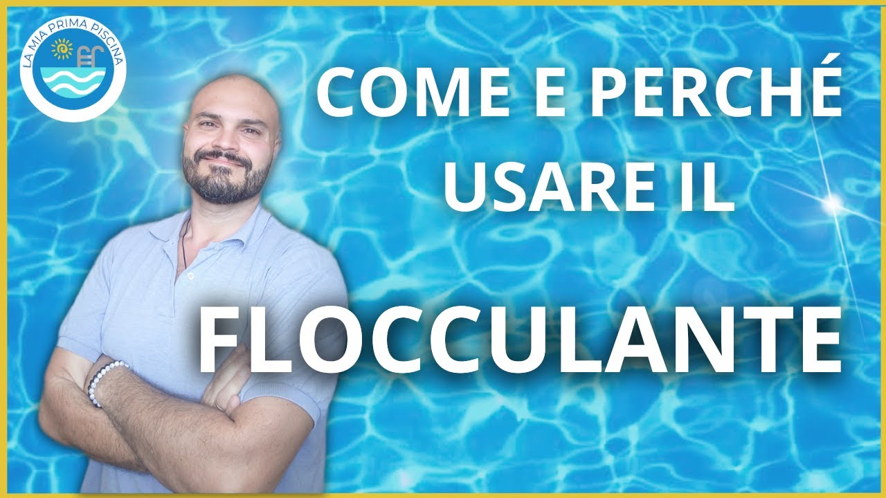Usare il FLOCCULANTE senza paura