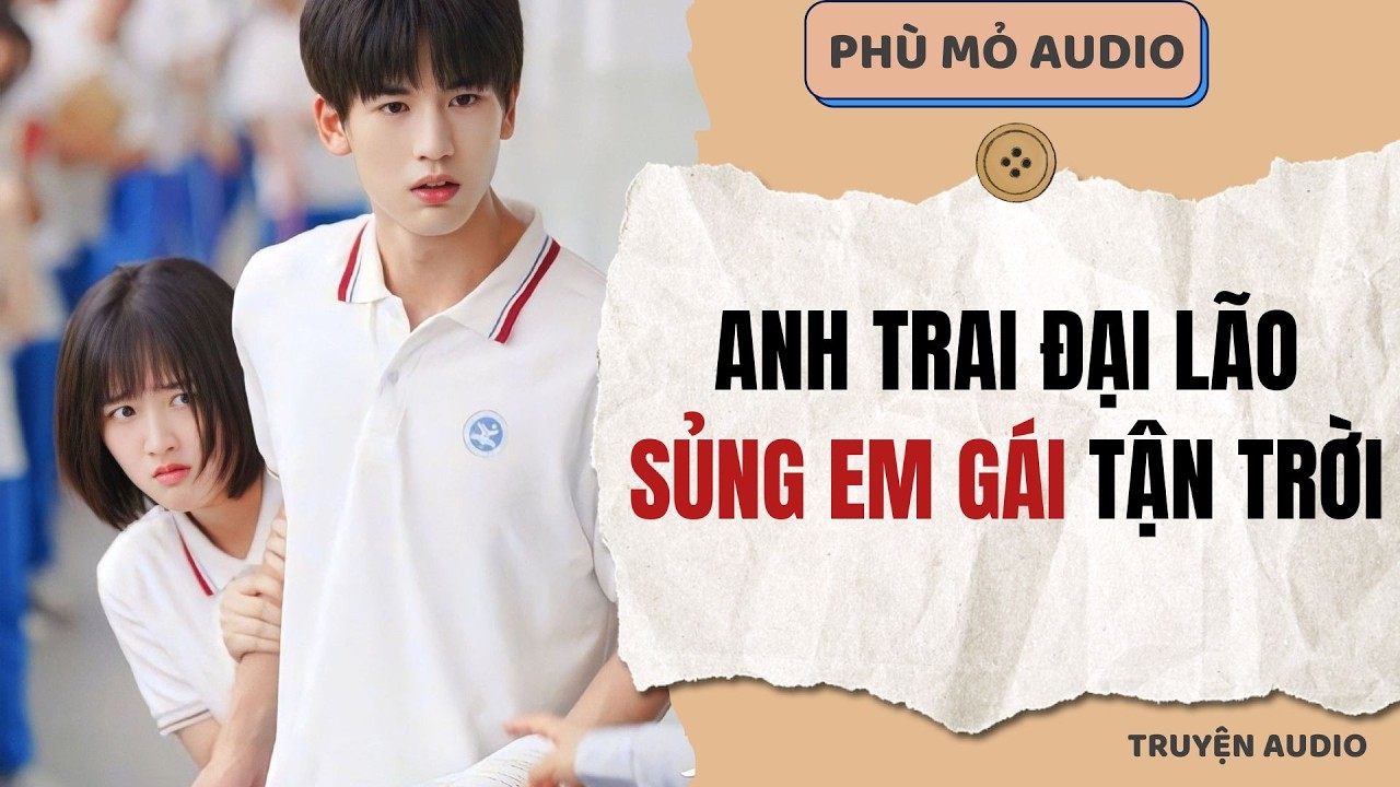 Anh trai đại lão sủng em gái tận trời | Full audio
