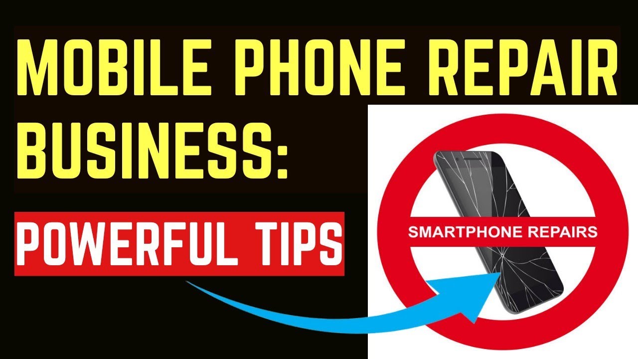 How To Start A Profitable Mobile Phone Repairs Business In 2023
