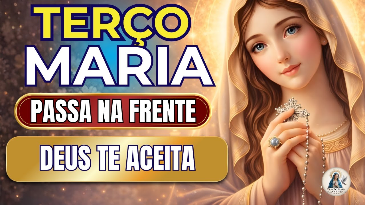 📿 Terço Maria Passa na Frente 🌹 Perdão Pra Você 🙏