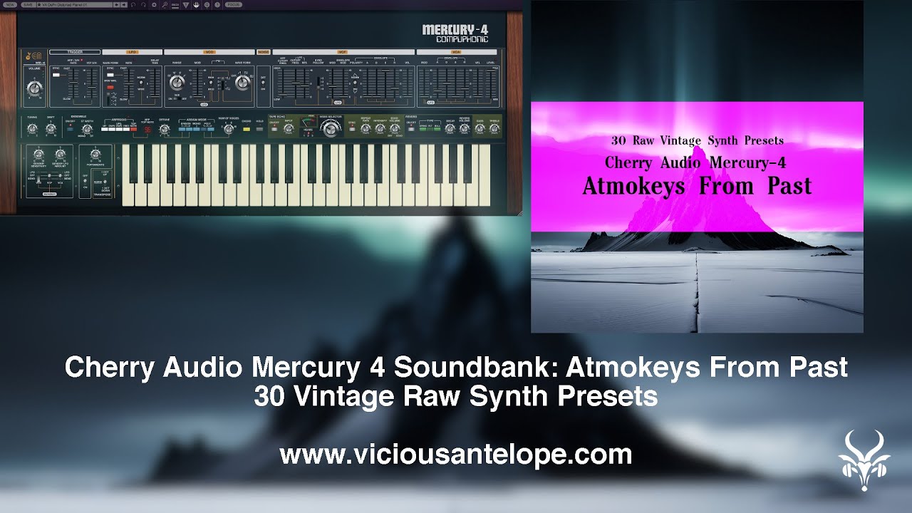Cherry Audio Mercury 4 Presets | Vicious Antelope - Atmokeys From Past