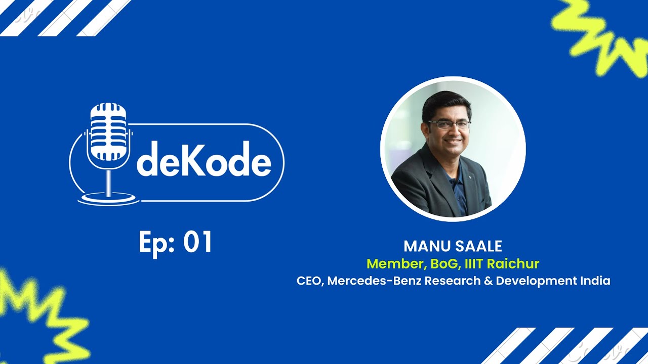 deKode with Manu Saale | EP 01 | CEO, Mercedes-Benz R&D India | IIIT Raichur