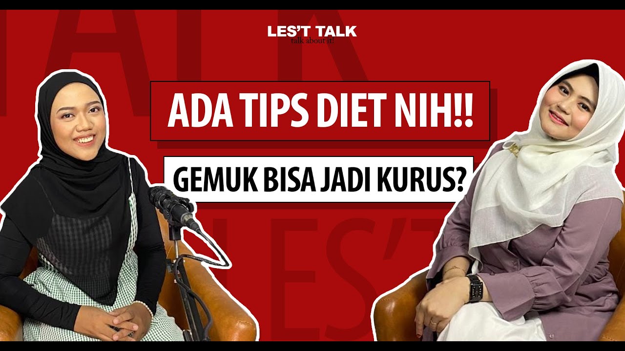 ADA TIPS DIET NIH! GEMUK BISA JADI KURUS?! - LET'S TALK