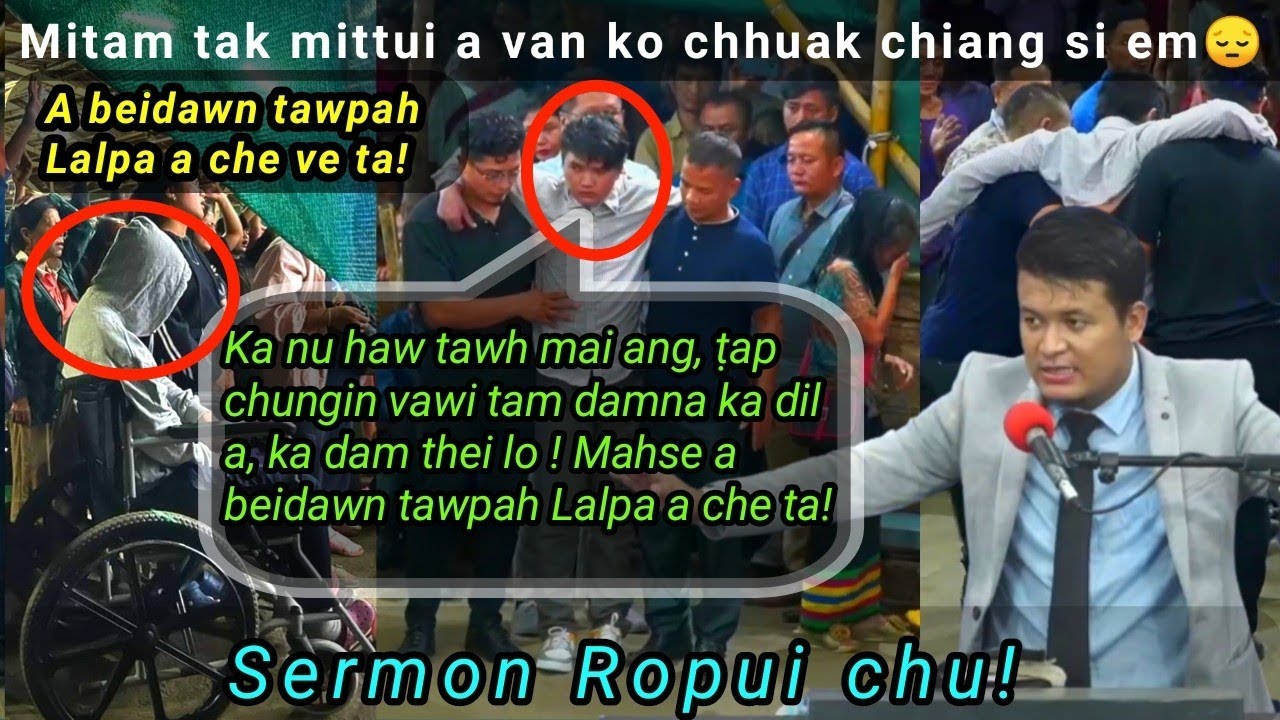 Ṭap chungin vawi tam damna a dil hlawhchham, mahse a tâwpah Lalpa a che ta!! + Sermon ropui chu!