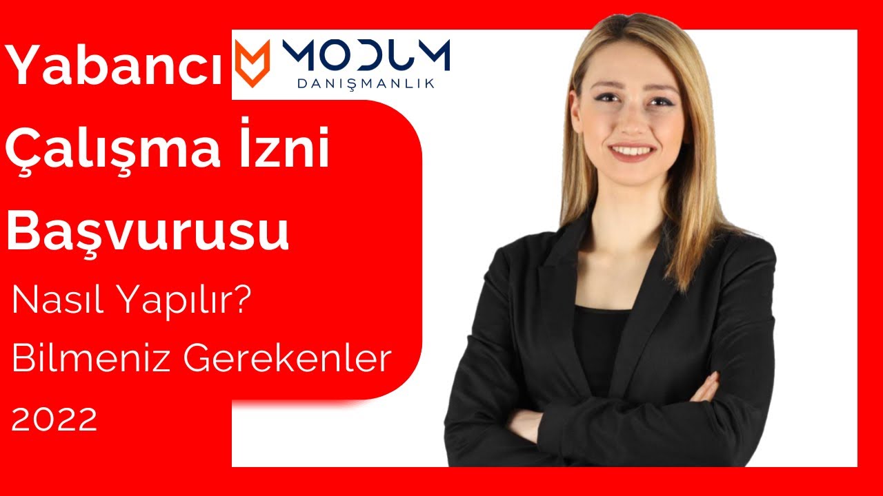 Yabancı Çalışma İzni Başvurusu Nasıl Yapılır? | Bilmeniz Gerekenler | 2022