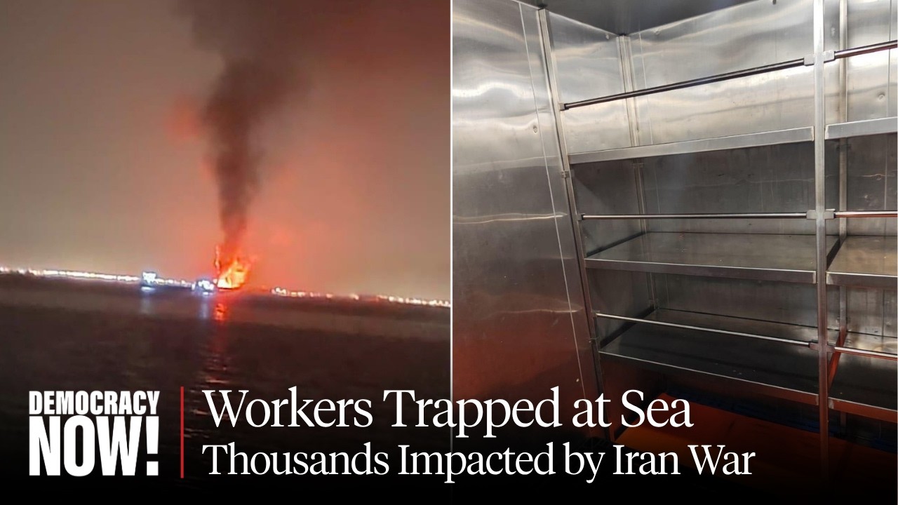 &ldquo;Absolutely Vulnerable&rdquo;: Over 20,000 Global South Ship Workers Stranded at Sea Due to Iran War
