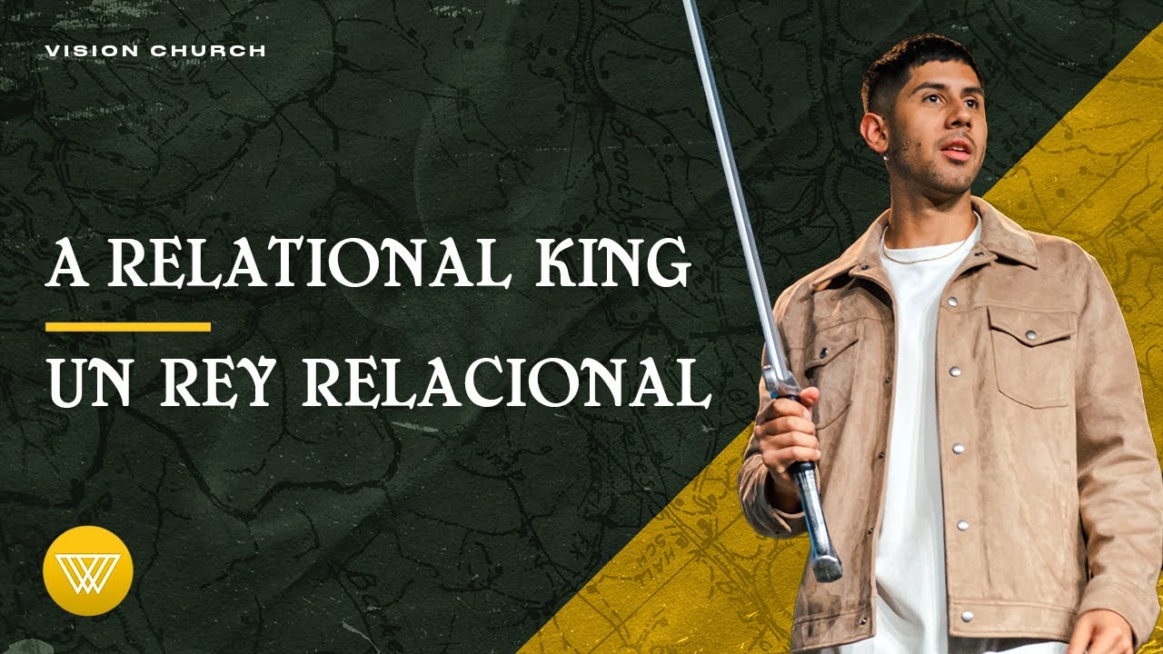 A Relational King // Un Rey Relacional | Pastor Nito Beiza | Vision Church